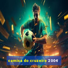 camisa do cruzeiro 2004